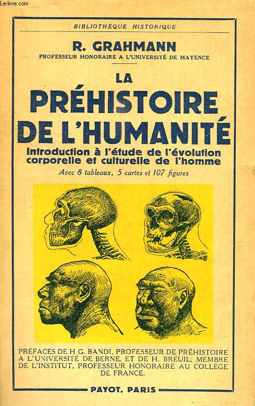 LA PREHISTOIRE DE L'HUMANITE, INTRODUCTION A L'ETUDE DE L'EVOLUTION CORPORELLE ET CULTURELLE DE L'HOMME