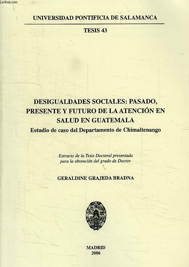 DESIGUALDADES SOCIALES: PASADO, PRESENTE Y FUTURO DE LA ATENCION EN SALUD EN GUATEMALA, ESTUDIO DE CASO DEL DEPARTAMENTO DE CHIMALTENANGO