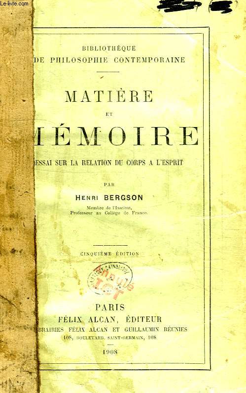 MATIERE ET MEMOIRE, ESSAI SUR LA RELATION DU CORPS A L'ESPRIT