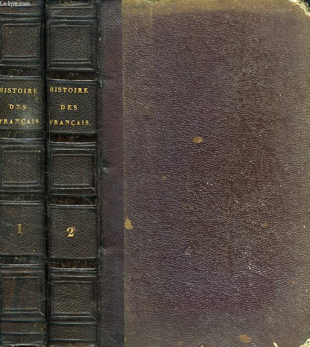 HISTOIRE DES FRANCAIS DEPUIS LES TEMPS DES GAULOIS JUSQU'EN 1830, 2 TOMES