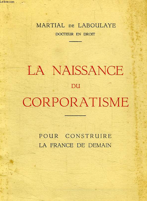 LA NAISSANCE DU CORPORATISME, POUR CONSTRUIRE LA FRANCE DE DEMAIN