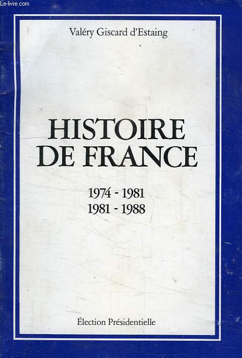 VALERY GISCARD D'ESTAING, HISTOIRE DE FRANCE, 1974-1981, 1981-1988