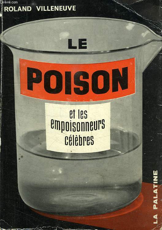 LE POISON ET LES EMPOISONNEURS CELEBRES