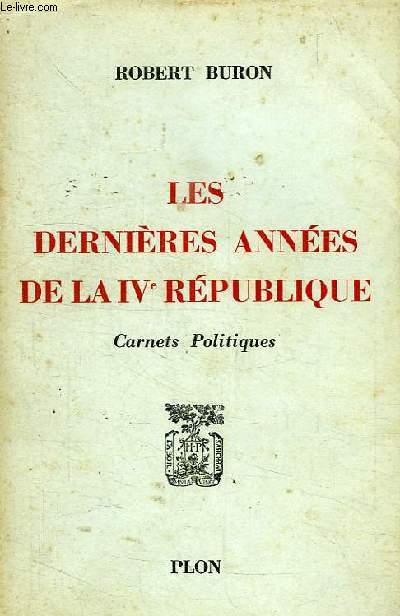 LES DERNIERES ANNEES DE LA IVe REPUBLIQUE, CARNETS POLITIQUES