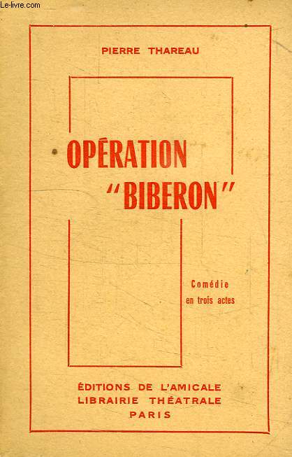 OPERATION 'BIBERON', COMEDIE EN 3 ACTES