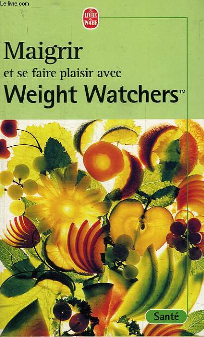 MAIGRIR ET SE FAIRE PLAISIR AVEC WEIGHT WATCHERS