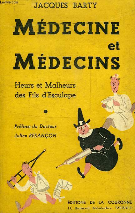MEDECINE ET MEDECINS, HEURS ET MALHEURS DES FILS D'ESCULAPE
