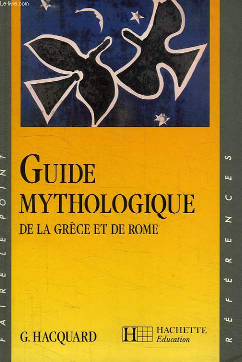 GUIDE MYTHOLOGIQUE DE LA GRECE ET DE ROME