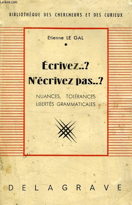 ECRIVEZ...? N'ECRIVEZ PAS...?, NUANCES, TOLERANCES, LIBERTES GRAMMATICALES