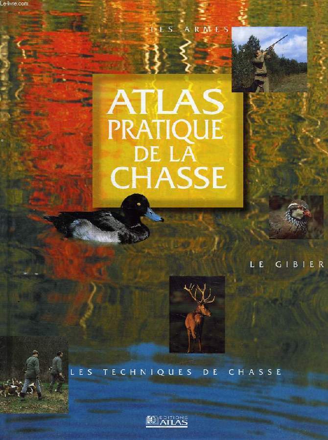 ATLAS PRATIQUE DE LA CHASSE