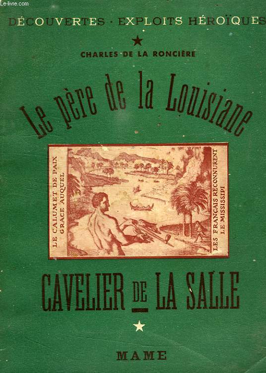 LE PERE DE LA LOUISIANE, CAVELIER DE LA SALLE