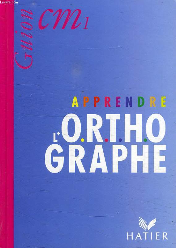 APRENDRE L'O.R.T.H.OGRAPHE, CM1