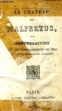 LE CHATEAU DE MALPERTUS, OU CONVERSATIONS SUR LES COMMANDEMENTS DE DIEU ET LES OBLIGATIONS DU CHRETIEN