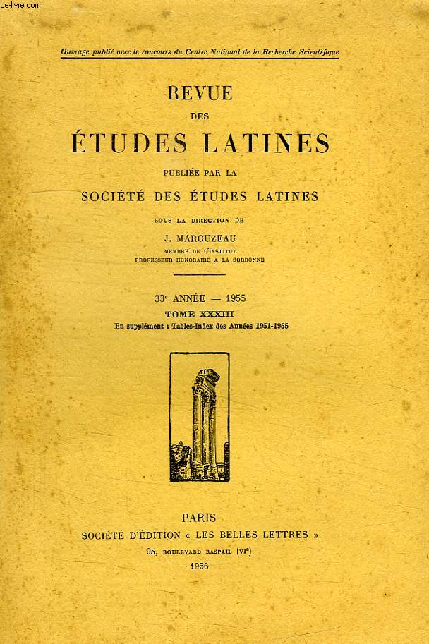 REVUE DES ETUDES LATINES, 33e ANNEE, TOME XXXIII, 1955
