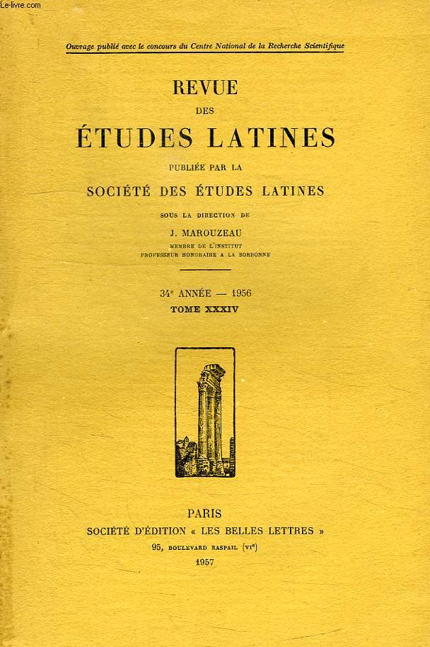 REVUE DES ETUDES LATINES, 34e ANNEE, TOME XXXIV, 1956