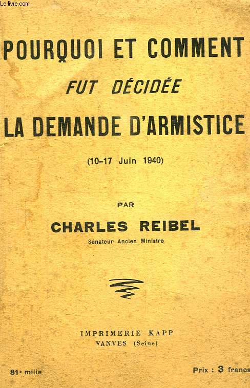 POURQUOI ET COMMENT FUT DECIDEE LA DEMANDE D'ARMISTICE (10-17 JUIN 1940)