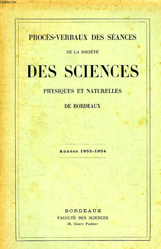 PROCES-VERBAUX DES SEANCES DE LA SOCIETE DES SCIENCES PHYSIQUES ET NATURELLES DE BORDEAUX, ANNEE 1953-1954