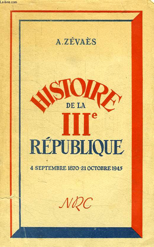 HISTOIRE DE LA IIIe REPUBLIQUE, 4 SEPTEMBRE 1870 - 21 OCTOBRE 1945
