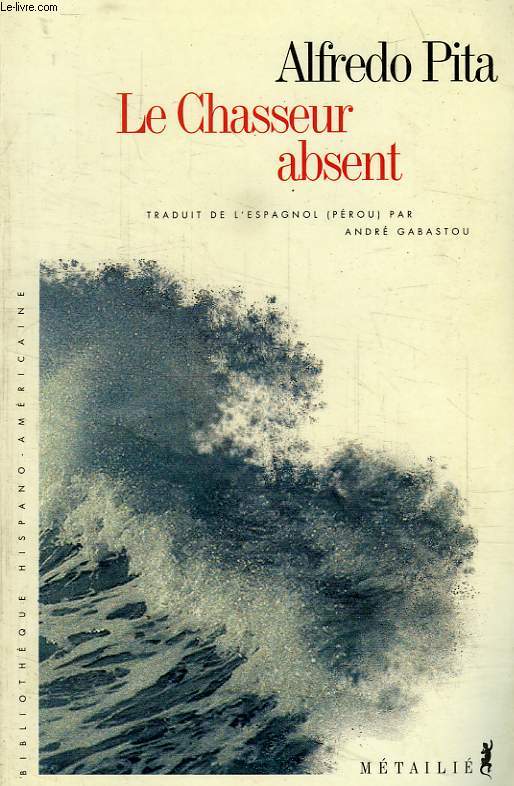 LE CHASSEUR ABSENT - PITA ALFREDO - 1999 - Afbeelding 1 van 1