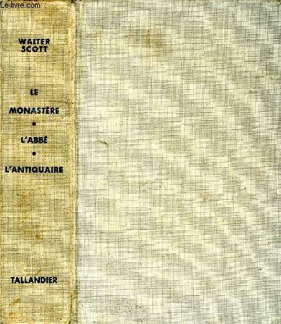 OEUVRES DE WALTER SCOTT, 1771-1832, LE MONASTERE, L'ABBE, L'ANTIQUAIRE