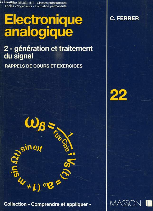 ELECTRONIQUE ANALOGIQUE, TOME 2, GENERATION ET TRAITEMENT DU SIGNAL, RAPPELS DE COURS ET EXERCICES