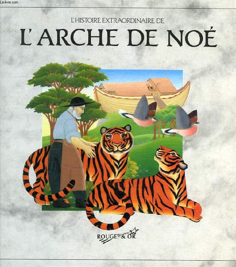 L'HISTOIRE EXTRAORDINAIRE DE L'ARCHE DE NOE