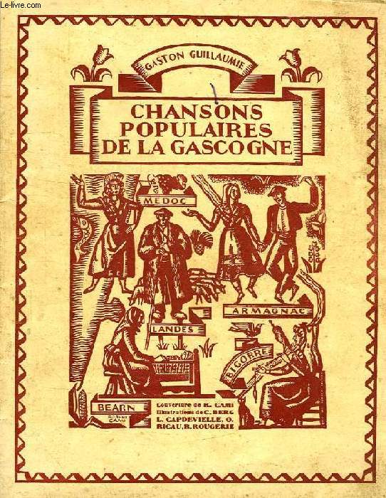 CHANSONS POPULAIRES DE LA GASCOGNE, QUARANTE-CINQ CHANSONS, AVEC AIRS NOTES, DU FOLK-LORE DE LA GASCOGNE