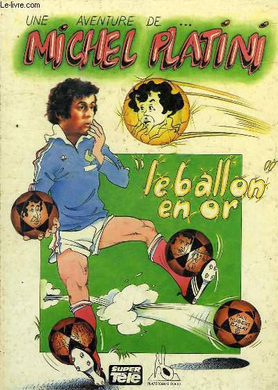 UNE AVENTURE DE MICHEL PLATINI, LE BALLON EN OR