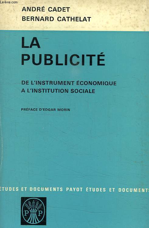 LA PUBLICITE, DE L'INSTRUMENT ECONOMIQUE A L'INSTITUTION SOCIALE