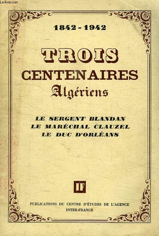 TROIS CENTENAIRES ALGERIENS, 1842-1942
