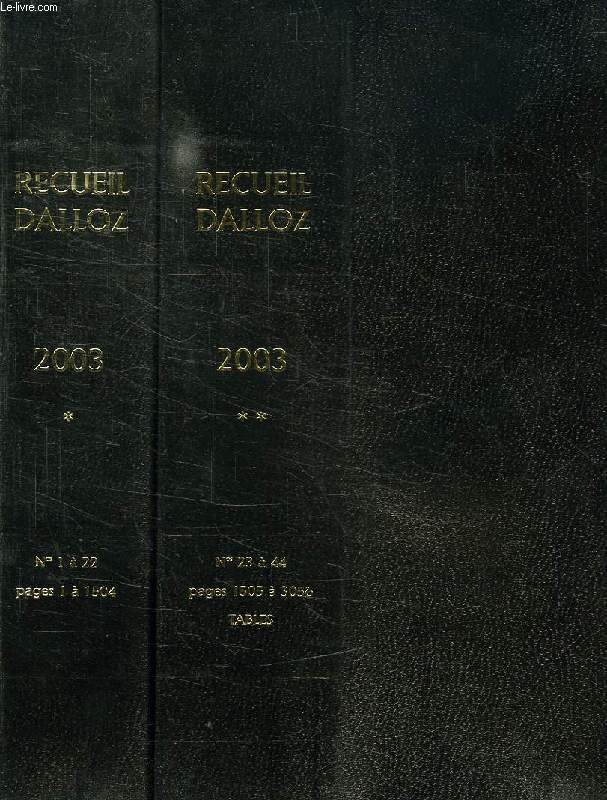RECUEIL DALLOZ DE DOCTRINE, DE JURISPRUDENCE ET DE LEGISLATION, 2003, 2 TOMES