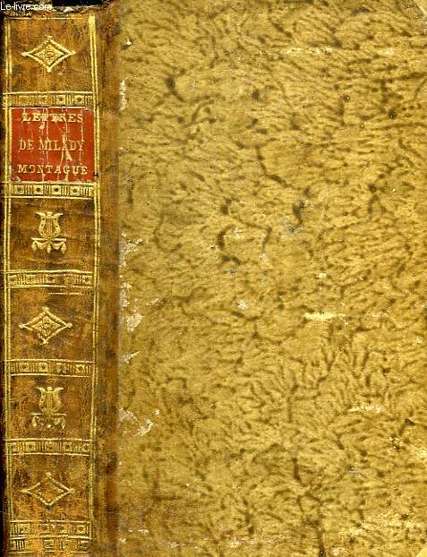 LETTRES DE MILADY MARIE WORTLEY MONTAGUE, TOMES I-II