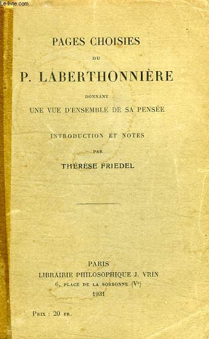 PAGES CHOISIES DU P. LABERTHONNIERE, DONNANT UNE VUE D'ENSEMBLE DE SA PENSEE