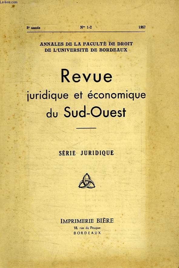 REVUE JURIDIQUE ET ECONOMIQUE DU SUD-OUEST, 8e ANNEE, N 1-2, 1957, SERIE JURIDIQUE