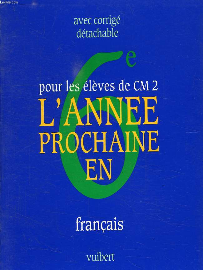 L'ANNEE PROCHAINE EN 6e, POUR LES ELEVES DE CM2, FRANCAIS