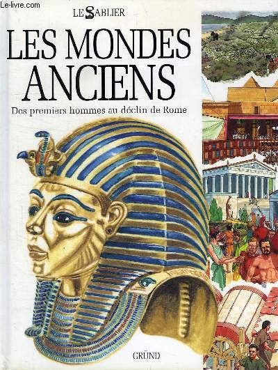 LES MONDES ANCIENS, DES PREMIERS HOMMES AU DECLIN DE ROME