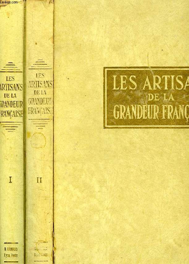 LES ARTISANS DE LA GRANDEUR FRANCAISE, 2 TOMES