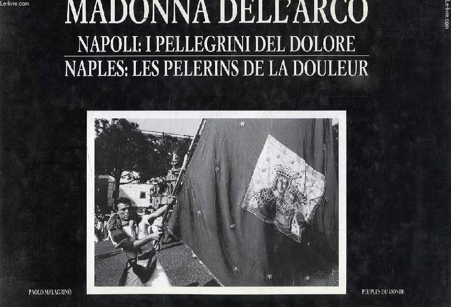 MADONNA DELL'ARCO, NAPOLI: I PELLEGRINI DEL DOLORE, NAPLES: LES PELERINS DE LA DOULEUR