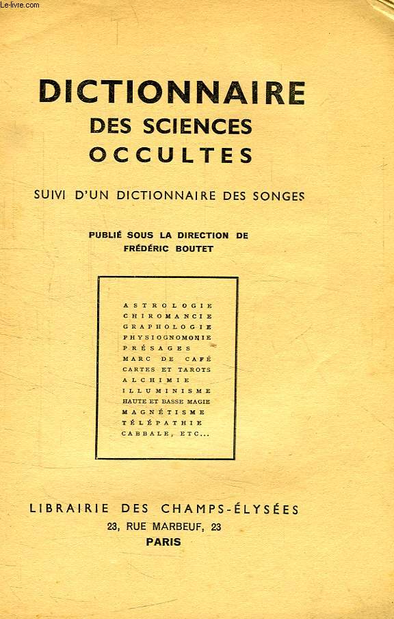DICTIONNAIRE DES SCIENCES OCCULTES, SUIVI D'UN DICTIONNAIRE DES SONGES