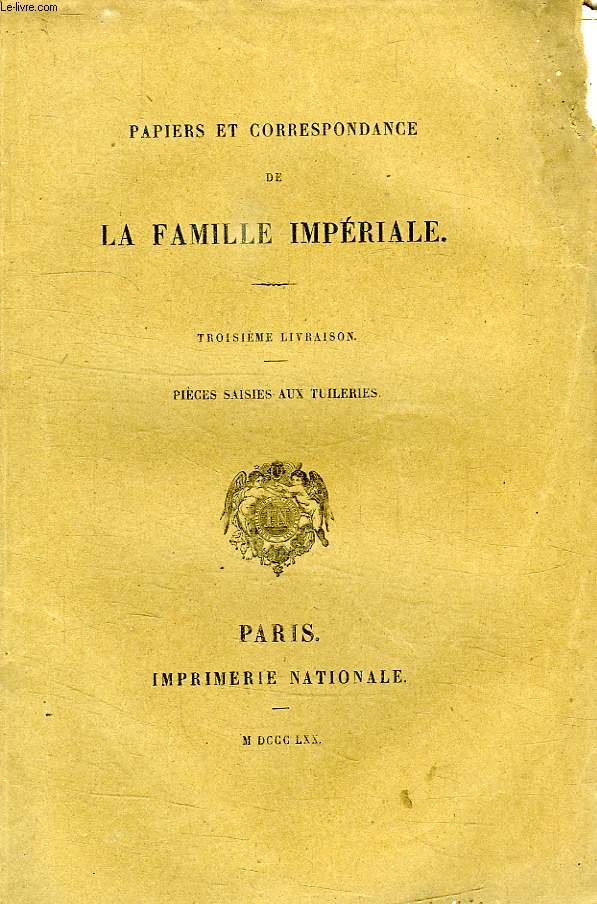 PAPIERS ET CORRESPONDANCE DE LA FAMILLE IMPERIALE, PIECES SAISIES AUX TUILERIES, LOT DE 19 LIVRAISONS (INCOMPLET)