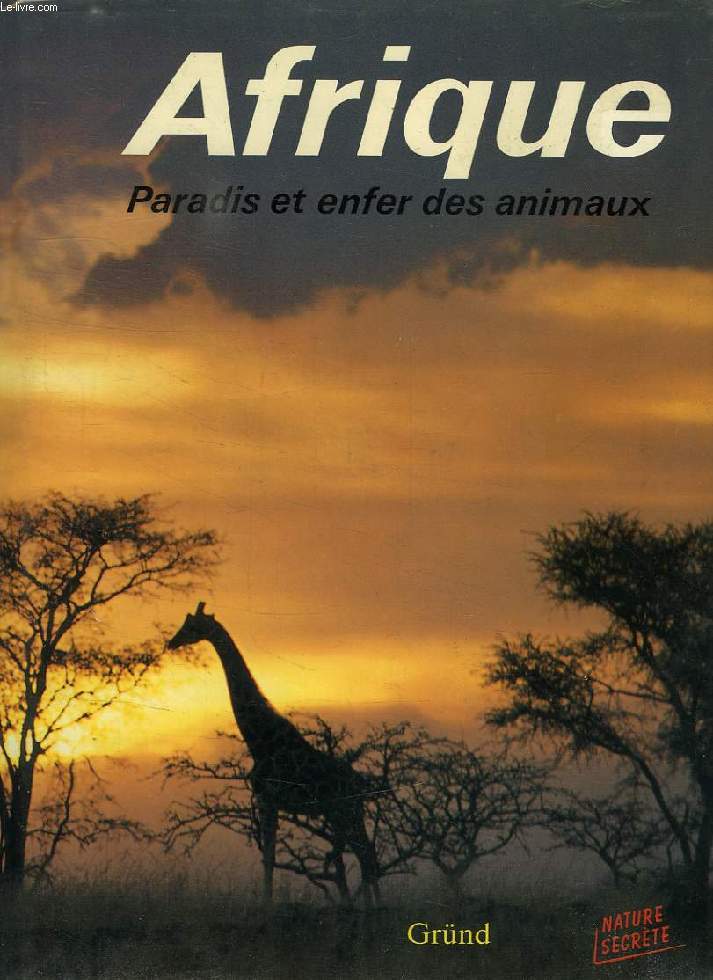 AFRIQUE, PARADIS ET ENFER DES ANIMAUX