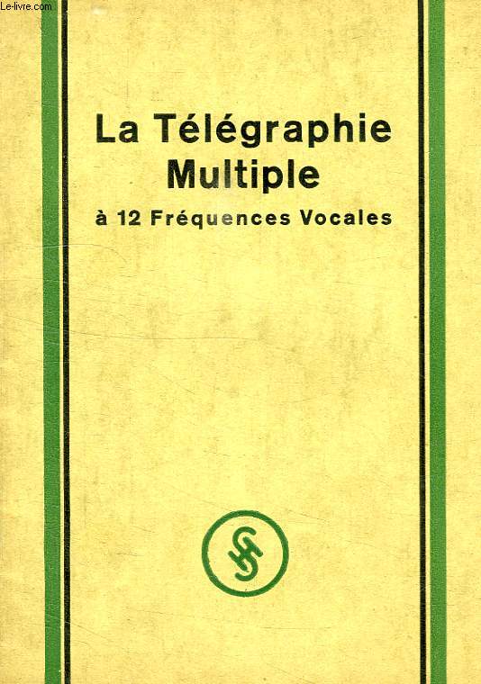 LA TELEGRAPHIE MULTIPLE A 12 FREQUENCES VOCALES
