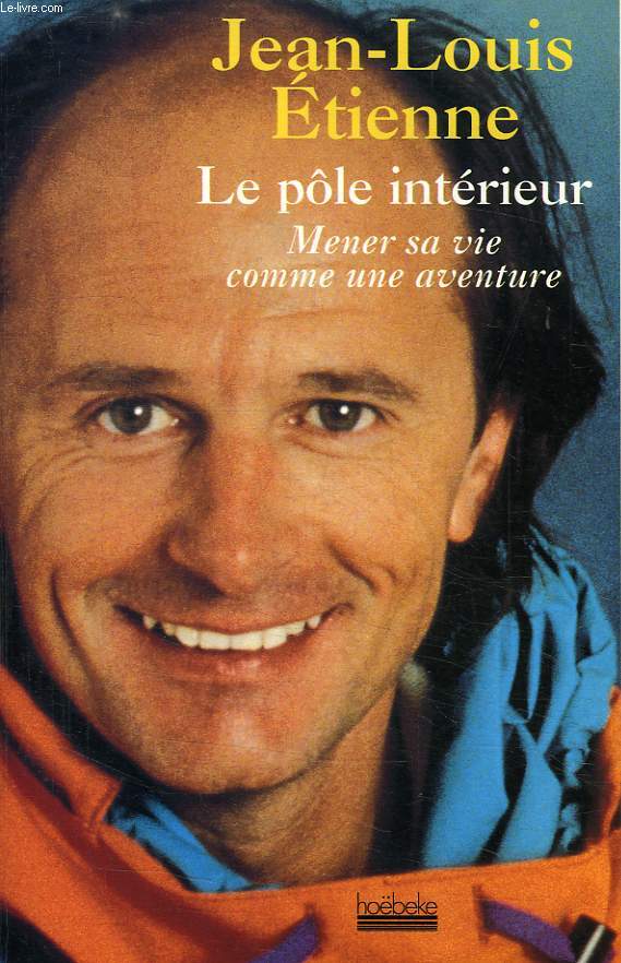 LE POLE INTERIEUR, MENER SA VIE COMME UNE AVENTURE