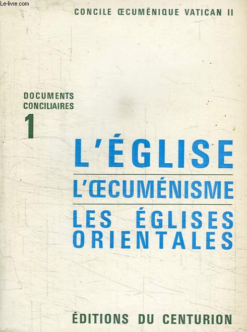 DOCUMENTS CONCILIAIRES, 1, L'EGLISE, L'OECUMENISME, LES EGLISES ORIENTALES