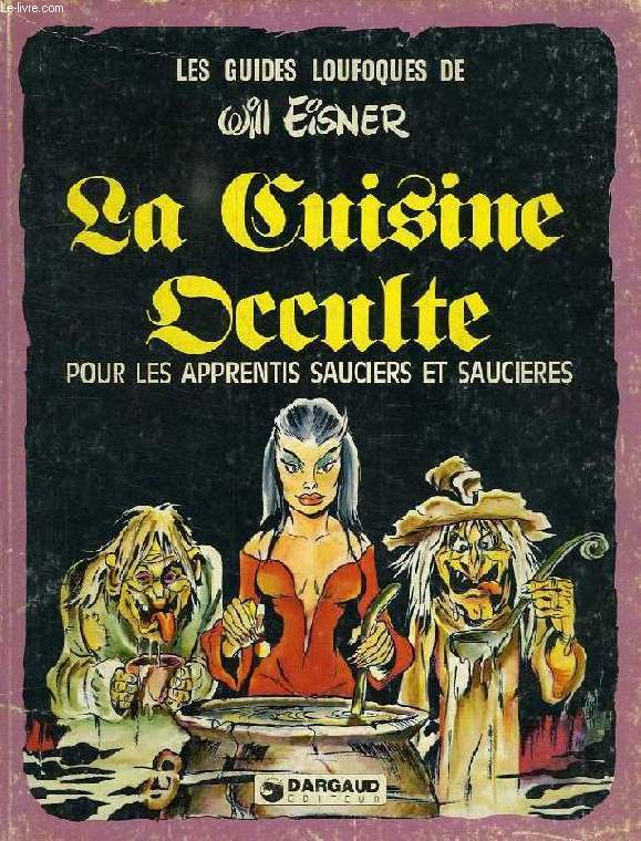LA CUISINE OCCULTE, POUR LES APPRENTIS SORCIERS ET SAUCIERS