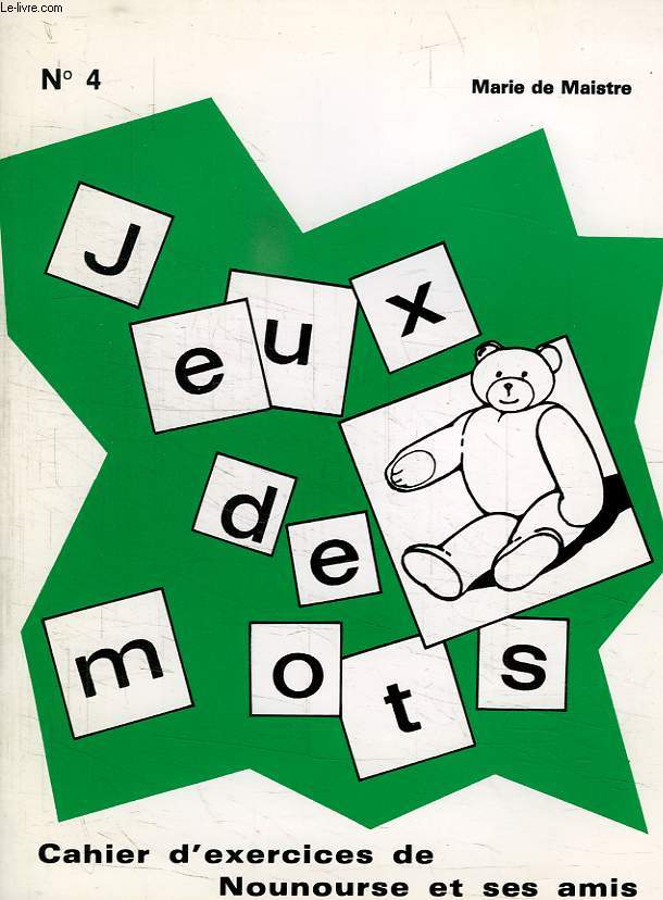 JEUX DE MOTS, N 4, CAHIER D'EXERCICES DE NOUNOURSE ET SES AMIS