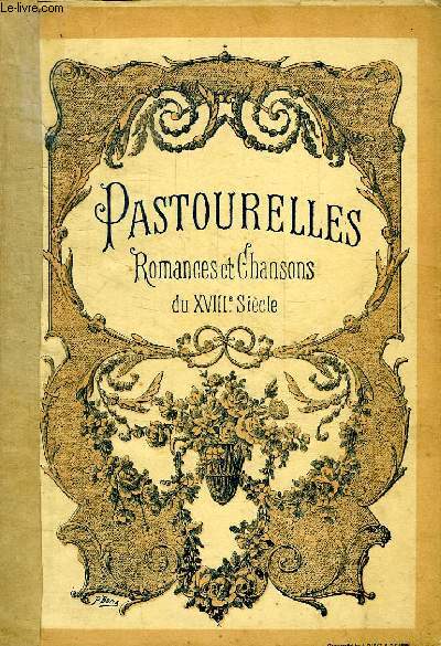 PASTOURELLES, ROMANCES ET CHANSONS DU XVIIIe SIECLE