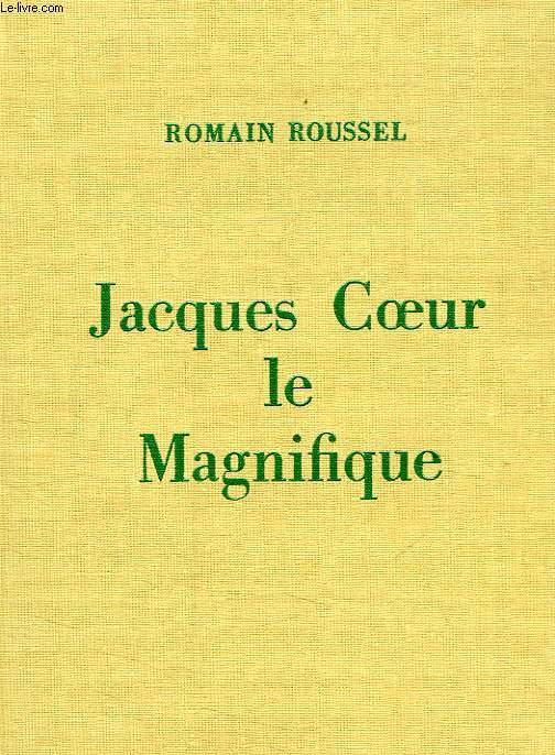 JACQUES COEUR LE MAGNIFIQUE