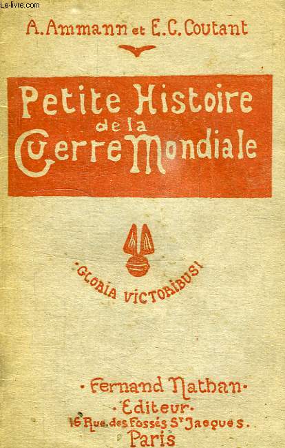 PETITE HISTOIRE DE LA GUERRE MONDIALE 1914-1918