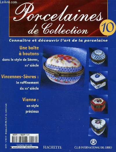 PORCELAINES DE COLLECTION, N 10, CONNAITRE ET DECOUVRIR L'ART DE LA PORCELAINE